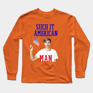 such it american man [ 4th of july Long Sleeve T-Shirt